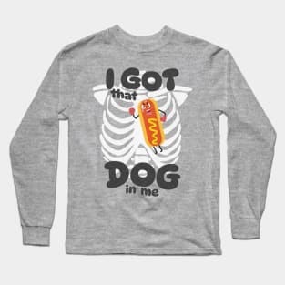 I Got That Dog In Me - Funny Meme Shirt Long Sleeve T-Shirt